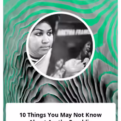 10 Things You May Not Know About Aretha Franklin