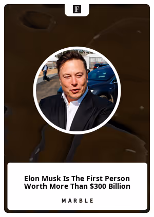 Elon Musk Is The First Person Worth More Than $300 Billion