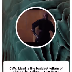 CMV: Maul is the baddest villain of the entire trilogy. - Star Wars