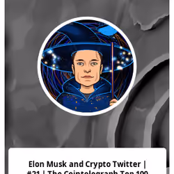 Elon Musk and Crypto Twitter | #21 | The Cointelegraph Top 100