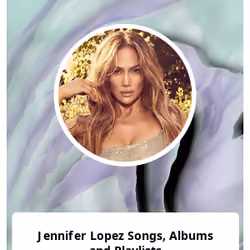 Jennifer Lopez Songs, Albums and Playlists 