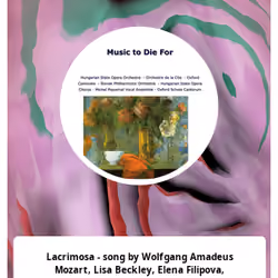 Lacrimosa - song by Wolfgang Amadeus Mozart, Lisa Beckley, Elena Filipova, Magdaléna Hajóssyová, Peter Mikulas, Michel Piquemal, Gloria Scalchi, Michel Piquemal Vocal Ensemble, Hungarian State Opera Chorus, Oxford Schola Cantorum, Slovak Philharmonic Chorus, Hungarian State Opera Orchestra, Orchestre De La Cite, Oxford Camerata, Slovak Philharmonic 