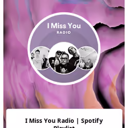 I Miss You Radio | Spotify Playlist