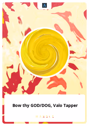 Bow thy GOD/DOG, Valo Tapper