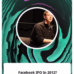 Facebook IPO In 2012?