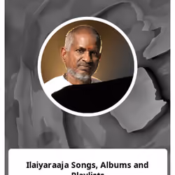 Ilaiyaraaja Songs, Albums and Playlists 