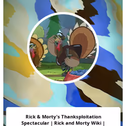 Rick & Morty's Thanksploitation Spectacular | Rick and Morty Wiki | Fandom