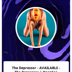 The Depressor - AVAILABLE - The Depressor | OpenSea