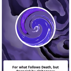 For what follows Death, but Despair? by alphagravy