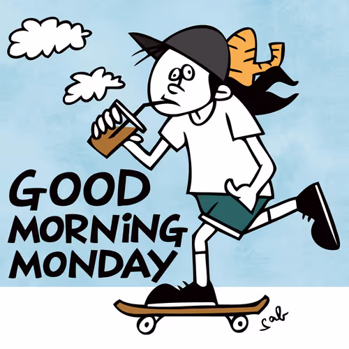 GOODMORNING MONDAY! #4