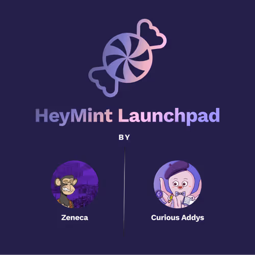 HeyMint Launchpad by Zeneca and Curious Addys launch commemorative NFTs