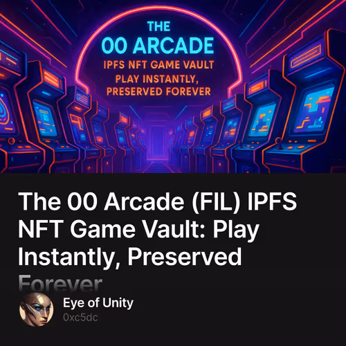The 00 Arcade (FIL) IPFS NFT Game Vault: Play Instantly, Preserved Forever