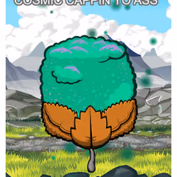 Cosmic Cappin Yo Ass