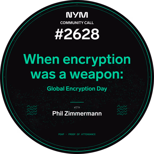 Nym Community Call #2628: When encryption was a weapon - Global Encryption Day with Phil Zimmermann