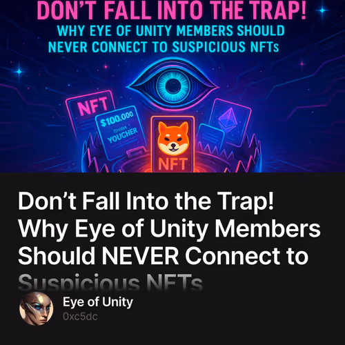 Don’t Fall Into the Trap! Why Eye of Unity Members Should NEVER Connect to Suspicious NFTs