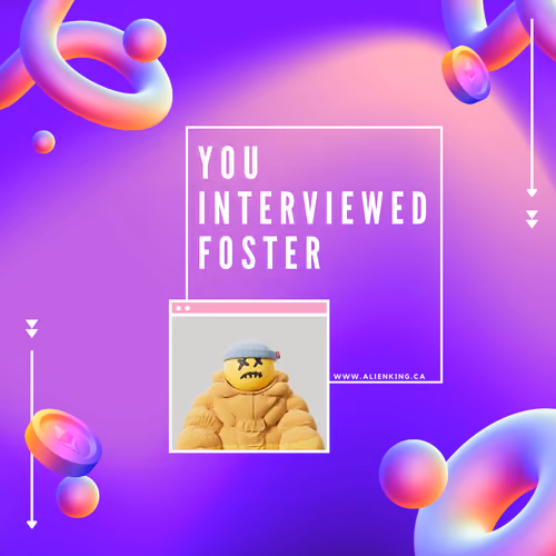 You Interviewed Foster
