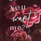 Do You Want Me