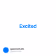 Excited