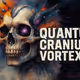 Quantum Cranium Vortex II