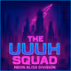 The UUUH Squad: Neon Bliss Division