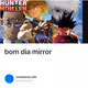 bom dia mirror