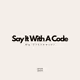 Say It With A Code