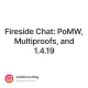 Fireside Chat: PoMW, Multiproofs, and 1.4.19
