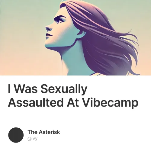 I Was Sexually Assaulted At Vibecamp
