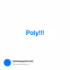 Poly!!!
