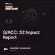 Q/ACC: S2 Impact Report