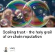 Scaling trust - the holy grail of on chain reputation
