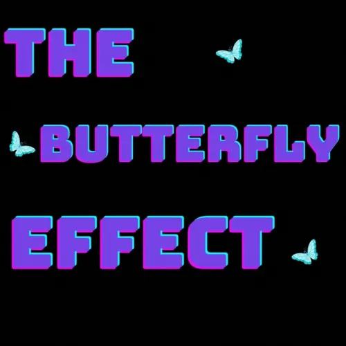 The Butterfly Effect