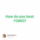 How do you beat FOMO?