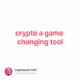 crypto a game changing tool