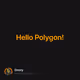 Hello Polygon!