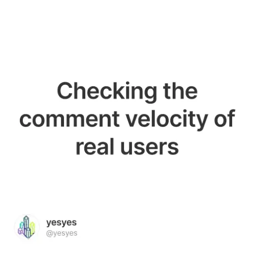Checking the comment velocity of real users