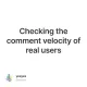 Checking the comment velocity of real users
