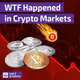 WTF Just Happened in Crypto Markets