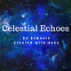 Celestial Echoes by .0xmusic