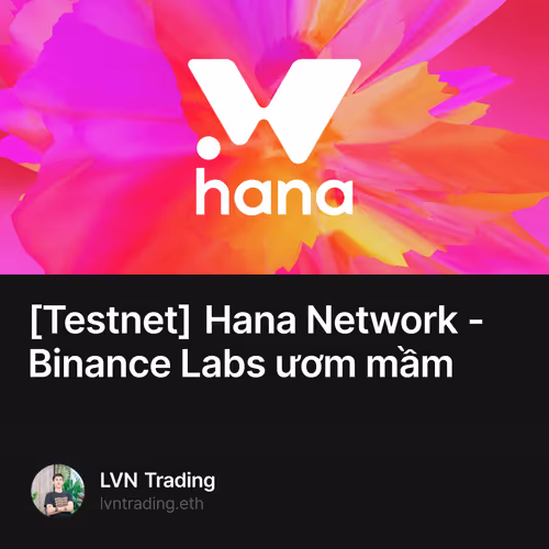 [Testnet] Hana Network - Binance Labs ươm mầm