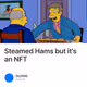 Steamed Hams but it's an NFT