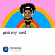 yes my lord