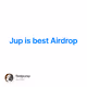 Jup is best Airdrop