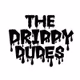 The Drippy Dudes