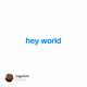 hey world