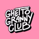 Ghetto Granny Club