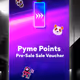 Pyme Points Pre-Sale Voucher