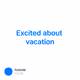 Excited about vacation