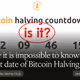 Why it is impossible to know the exact date of Bitcoin Halving
