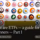 What are ETFs — a guide for beginners — Part 1